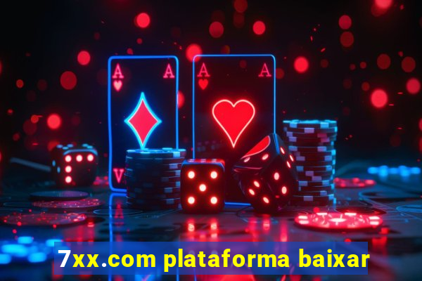 7xx.com plataforma baixar